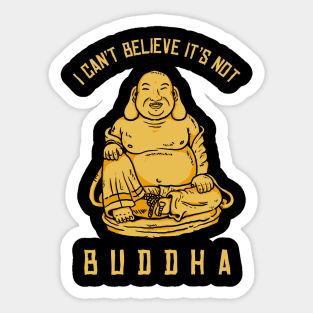 I Can't Believe It's Not Buddha Sticker